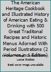 Unknown Binding The American Heritage Cookbook and Illustrated History of American Eating & Drinking with 500 Great Traditonal Recipes and Historic Menus Adorned With Period Ilustrations (2 Volumes in 1 Edition) Book