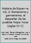 Hardcover Historia de Espan~a, Vol. 2: Romanismo y germanismo, el despertar de los pueblos hispa´nicos (siglos IV-X) [Spanish] Book