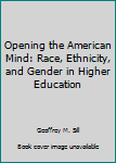 Opening the American Mind: Race, Ethnicity, and Gender in Higher Education