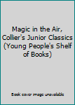 Hardcover Magic in the Air, Collier's Junior Classics (Young People's Shelf of Books) [French] Book