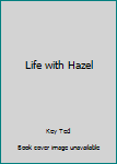 Paperback Life with Hazel Book