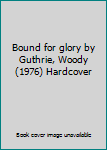 Hardcover Bound for glory by Guthrie, Woody (1976) Hardcover Book