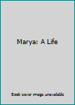 Marya: A Life