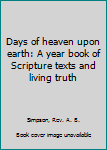 Hardcover Days of heaven upon earth: A year book of Scripture texts and living truth Book