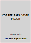 Unknown Binding CORRER PARA VIVIR MEJOR Book