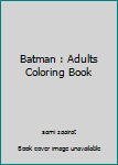 Paperback Batman : Adults Coloring Book