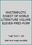 Hardcover MASTERPLOTS DIGEST OF WORLD LITERATURE VOLUME ELEVEN-PRES-PURP Book