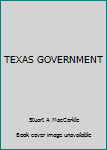 TEXAS GOVERNMENT