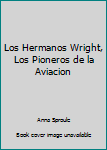 Hardcover Los Hermanos Wright, Los Pioneros de la Aviacion [Spanish] Book