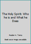 Hardcover The Holy Spirit: Who he is and What he Does Book