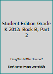 Paperback Student Edition Grade K 2012: Book B, Part 2 [Spanish] Book