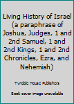 Hardcover Living History of Israel (a paraphrase of Joshua, Judges, 1 and 2nd Samuel, 1 and 2nd Kings, 1 and 2nd Chronicles, Ezra, and Nehemiah) Book