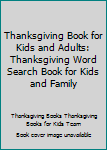 Thanksgiving Book for Kids and Adults: Thanksgiving Word Search Book for Kids and Family