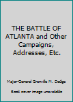Hardcover THE BATTLE OF ATLANTA and Other Campaigns, Addresses, Etc. Book
