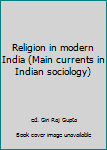 Religion in modern India (Main currents in Indian sociology)