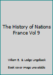 Unknown Binding The History of Nations France Vol 9 Book