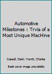 Mass Market Paperback Automotive Milestones : Trvia of a Most Unique MacHine Book