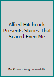 Alfred Hitchcock Presents: Stories That Scared Even Me