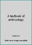 Hardcover A textbook of embryology Book