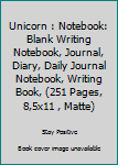 Paperback Unicorn : Notebook: Blank Writing Notebook, Journal, Diary, Daily Journal Notebook, Writing Book, (251 Pages, 8,5x11 , Matte) Book