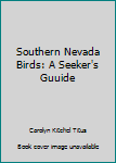 Unknown Binding Southern Nevada Birds: A Seeker's Guuide Book