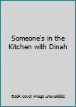 Unknown Binding Someone's in the Kitchen with Dinah Book