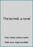 Hardcover The turmoil, a novel Book