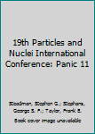 Paperback 19th Particles and Nuclei International Conference: Panic 11 Book