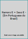 Paperback Namoro E + Sexo E - (Em Portuguese do Brasil) [Portuguese_Brazilian] Book