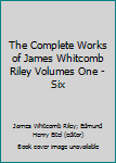 Hardcover The Complete Works of James Whitcomb Riley Volumes One - Six Book