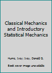 Hardcover Classical Mechanics and Introductory Statistical Mechanics Book