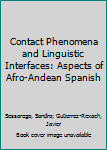 Hardcover Contact Phenomena and Linguistic Interfaces: Aspects of Afro-Andean Spanish Book