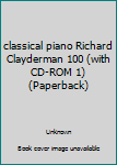 Paperback classical piano Richard Clayderman 100 (with CD-ROM 1) (Paperback) Book