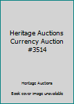 Heritage Auctions Currency Auction #3514