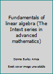Hardcover Fundamentals of linear algebra (The Intext series in advanced mathematics) Book