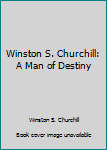 Hardcover Winston S. Churchill: A Man of Destiny Book