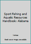 Paperback Sport Fishing and Aquatic Resources Handbook: Alabama Book