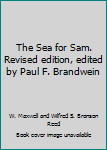 The Sea for Sam. Revised edition, edited by Paul F. Brandwein