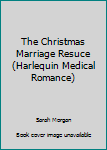 Paperback The Christmas Marriage Resuce (Harlequin Medical Romance) Book