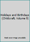 Library Binding Holidays and Birthdays (Childcraft, Volume 9) Book