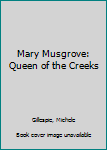 Paperback Mary Musgrove: Queen of the Creeks Book