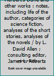 Herbert’s Dune and other works : notes, including life of the author, categories of science fiction, analyses of the short stories, analyses of the novels / by L. David Allen ; consulting editor, Jame