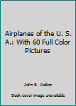 Paperback Airplanes of the U. S. A.: With 60 Full Color Pictures Book