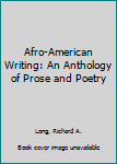 Hardcover Afro-American Writing: An Anthology of Prose and Poetry Book