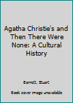 Hardcover Agatha Christie's and Then There Were None: A Cultural History Book