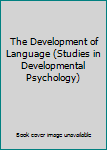 Hardcover The Development of Language (Studies in Developmental Psychology) Book