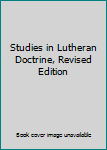 Unknown Binding Studies in Lutheran Doctrine, Revised Edition Book