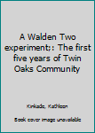 Paperback A Walden Two experiment;: The first five years of Twin Oaks Community Book