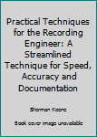 Paperback Practical Techniques for the Recording Engineer: A Streamlined Technique for Speed, Accuracy and Documentation Book