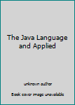 Paperback The Java Language and Applied [Chinese] Book